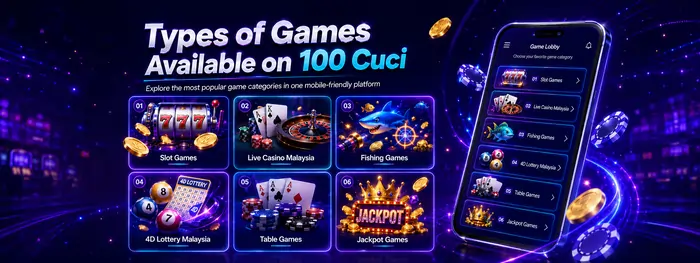 Types of games available on 100 Cuci — slots, live casino, fishing, 4D lottery, table and jackpot games